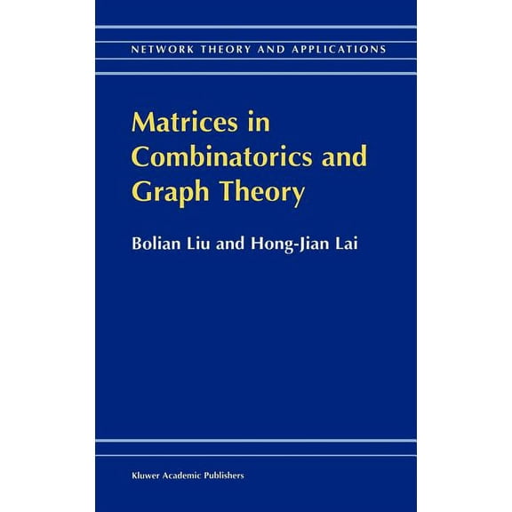 Network Theory and Applications Matrices in Combinatorics and Graph Theory, Book 3, (Hardcover)