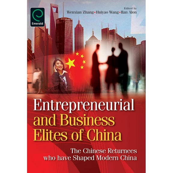 Entrepreneurial and Business Elites of China: The Chinese Returnees Who Have Shaped Modern China (Hardcover)