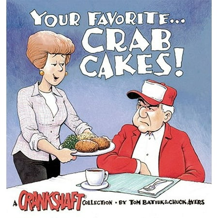 Your Favorite-- Crab Cakes! : A Crankshaft