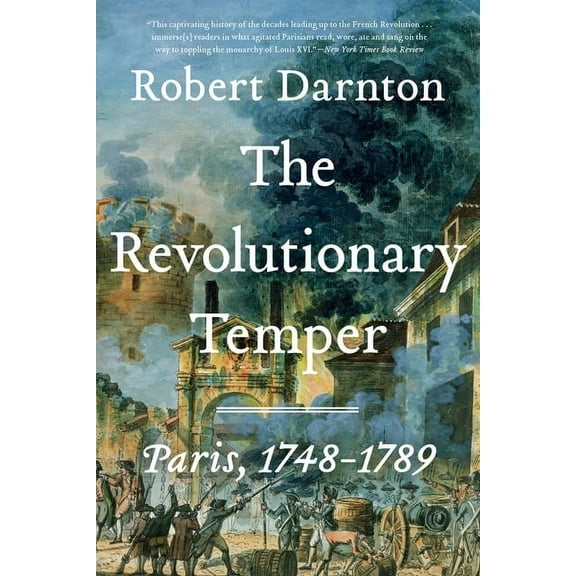 The Revolutionary Temper: Paris, 1748-1789, (Paperback)