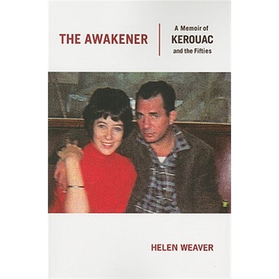 Pre-Owned The Awakener: A Memoir of Jack Kerouac and the Fifties (Paperback) 0872865053 9780872865051
