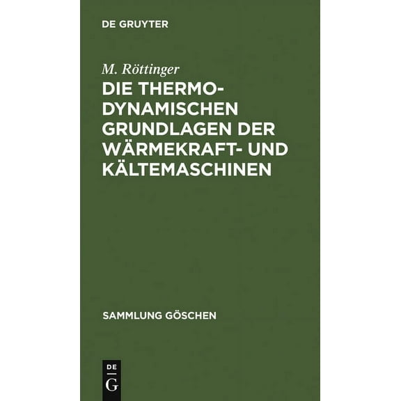Sammlung Göschen Die Thermodynamischen Grundlagen Der Wärmekraft- Und Kältemaschinen, Book 2, (Hardcover)