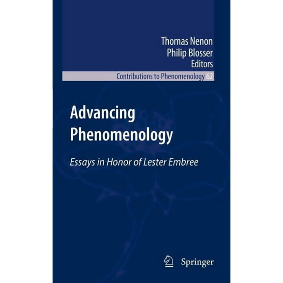 Contributions to Phenomenology Advancing Phenomenology: Essays in Honor of Lester Embree, Book 62, (Hardcover)
