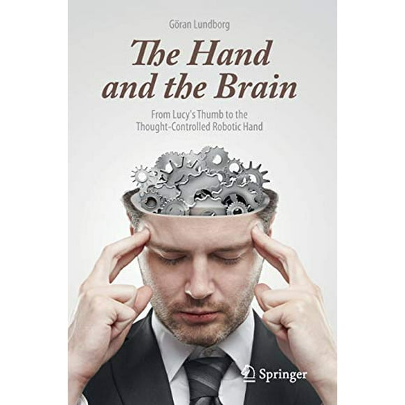 The Hand and the Brain: From Lucy's Thumb to the Thought-Controlled Robotic Hand