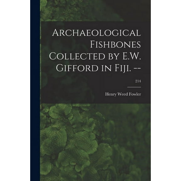 Archaeological Fishbones Collected by E.W. Gifford in Fiji. --; 214, (Paperback)