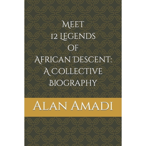 Meet 12 Legends of African Descent: A Collective Biography, (Paperback)