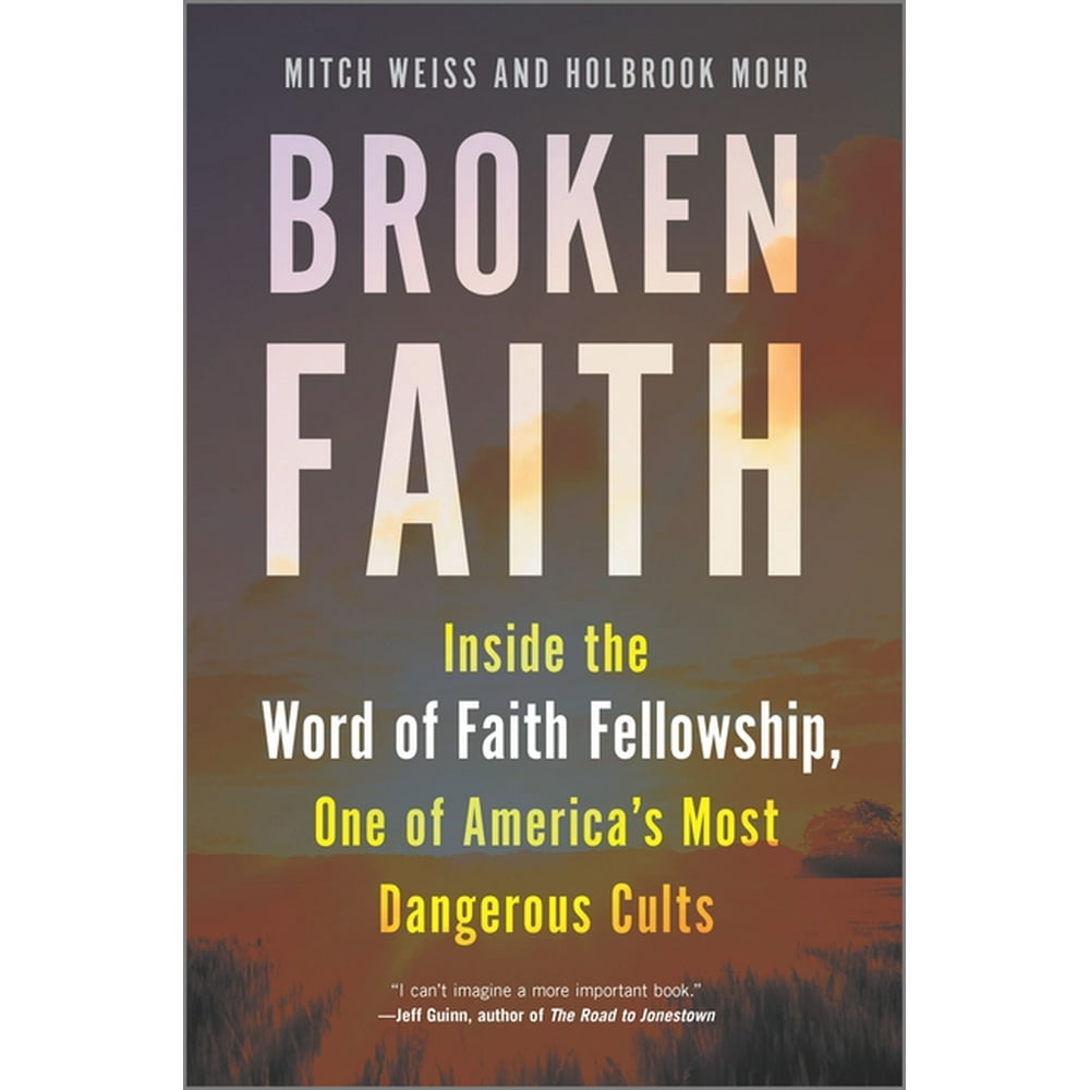 Broken Faith Inside the Word of Faith Fellowship, One of America's