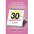 thumbnail image 1 of The 30-Day Heartbreak Cure: Getting Over Him and Back Out There One Month from Today, 1 of 1