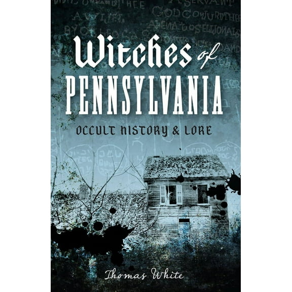 Witches of Pennsylvania: Occult History & Lore, (Paperback)