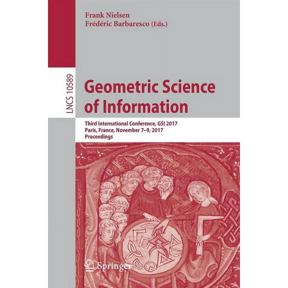 Geometric Science of Information: Third International Conference, Gsi 2017, Paris, France, November 7-9, 2017, Proceedin, (Paperback)