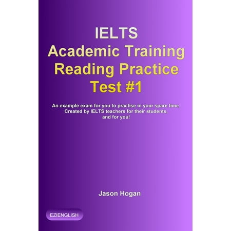 IELTS Academic Training Reading Practice Test #1. An Example Exam for You to Practise in Your Spare Time -