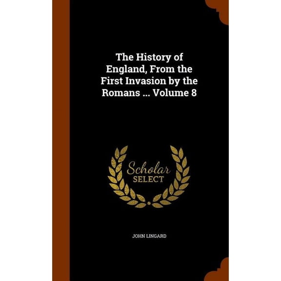 The History of England, From the First Invasion by the Romans ... Volume 8 (Hardcover)