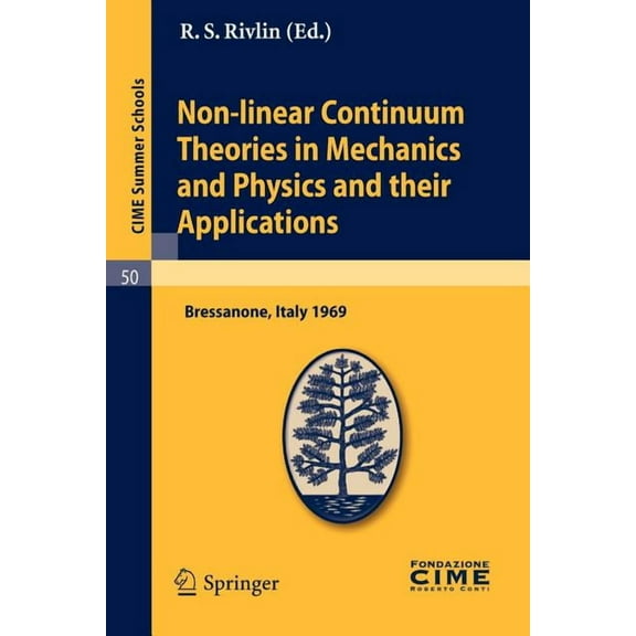 C.I.M.E. Summer Schools Non-Linear Continuum Theories in Mechanics and Physics and Their Applications: Lectures Given at a Summer School of the , Book 50, (Paperback)