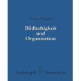 thumbnail image 1 of Bildhaftigkeit Und Organization: Untersuchungen Zu Einer Differenten Organisations Hypothese, 1 of 2