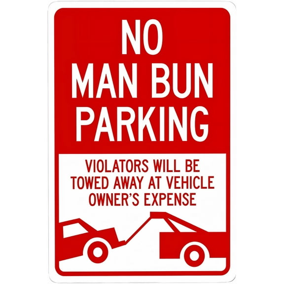 No Man Bun Parking Violators Will Be Towed Away - 8"x12" Metal Security Tin Warning Sign, Humorous Parking Decor for Street Business Home Wall