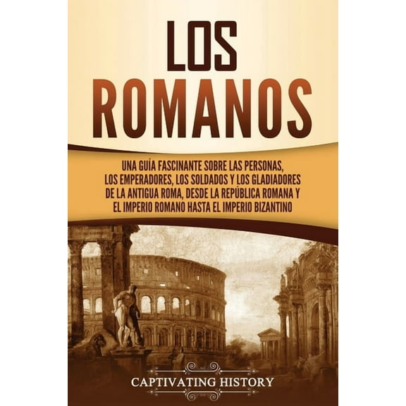 Los Antiguos Romanos: Los romanos (Paperback)