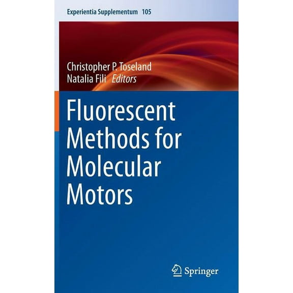 Experientia Supplementum Fluorescent Methods for Molecular Motors, Book 105, (Hardcover)