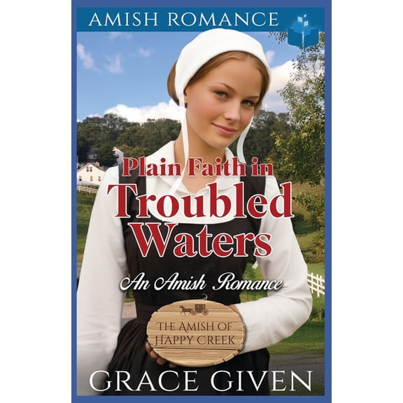 The Amish of Happy Creek Plain Faith in Troubled Waters: An Amish Romance, Book 3, (Paperback)