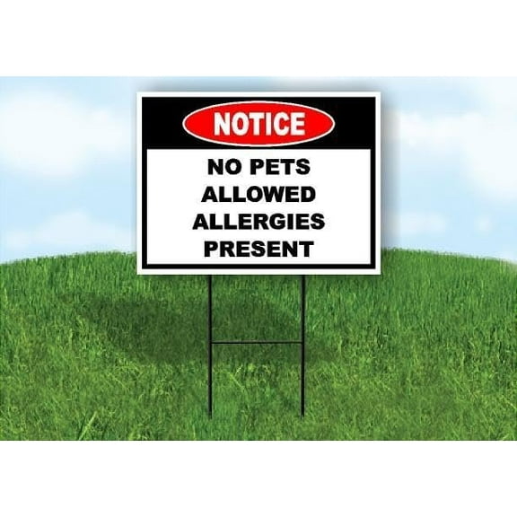 Notice No Pets Allowed Allergies Present Single Sided 18x24 in Yard Road Sign w/Stand