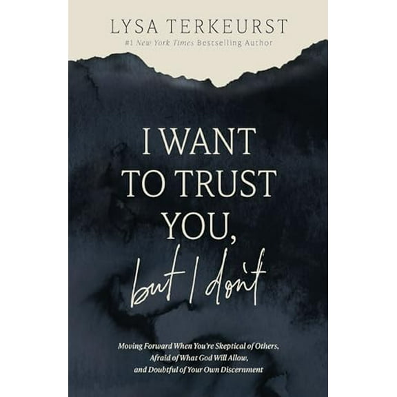 Pre-Owned I Want to Trust You, but I Don't: Moving Forward When Youre Skeptical of Others, Afraid of What God Will Allow, and Doubtful of Your Own Discernment, 9781400211821, 1400211824, Hardcover,