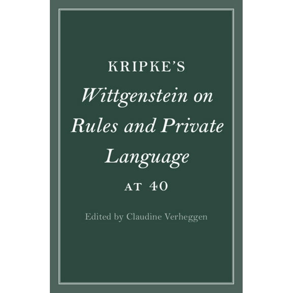 Cambridge Philosophical Anniversaries Kripke's Wittgenstein on Rules and Private Language at 40, (Hardcover)