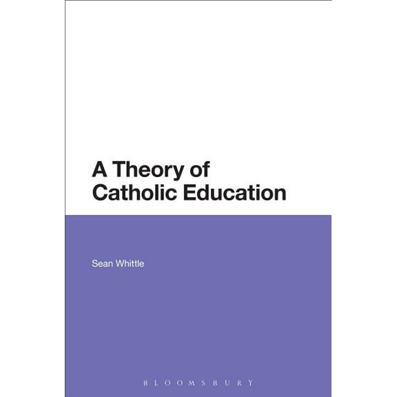 A Theory of Catholic Education, (Paperback)