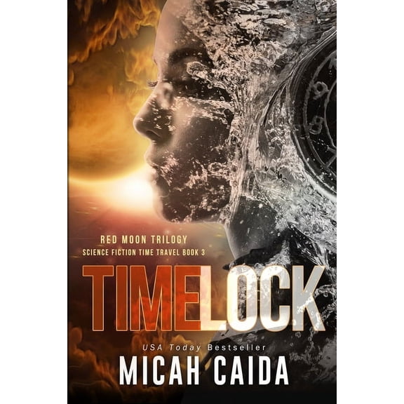Red Moon Trilogy Time Lock: Red Moon science fiction, time travel trilogy Book 3, Book 3, (Paperback)