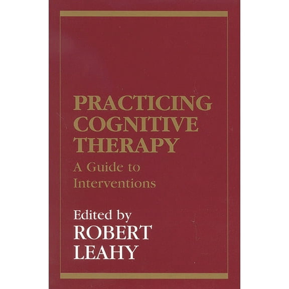 New Directions in Cognitive-Behavior The Practicing Cognitive Therapy: A Guide to Interventions, (Hardcover)