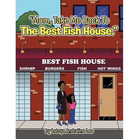 "Mom, Take Me Back To The Best Fish House.", (Paperback)