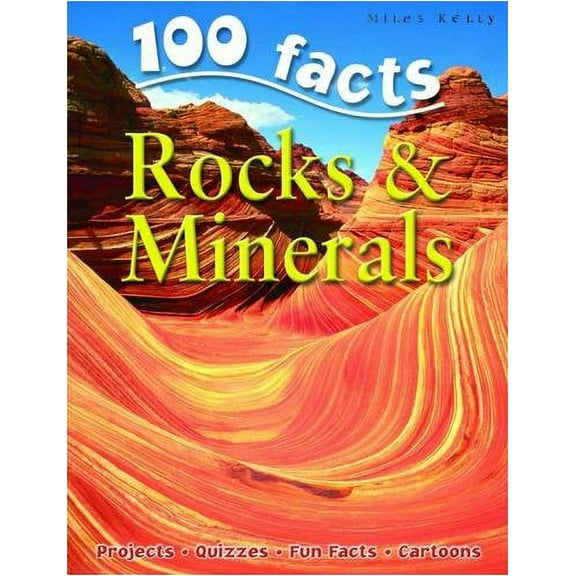 100 Facts Rocks & Minerals: Become a Geologist and Learn All about the Rocks and Mineral