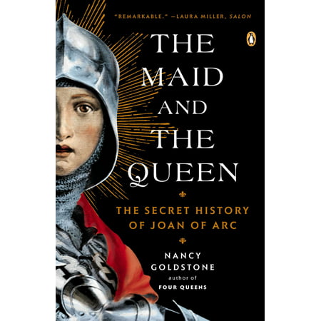 The Maid and the Queen : The Secret History of Joan of (Best Queen In History)