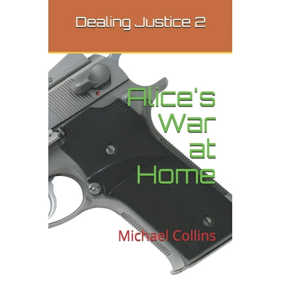 Dealing Justice: Dealing Justice 2: Alice's War at Home (Paperback)