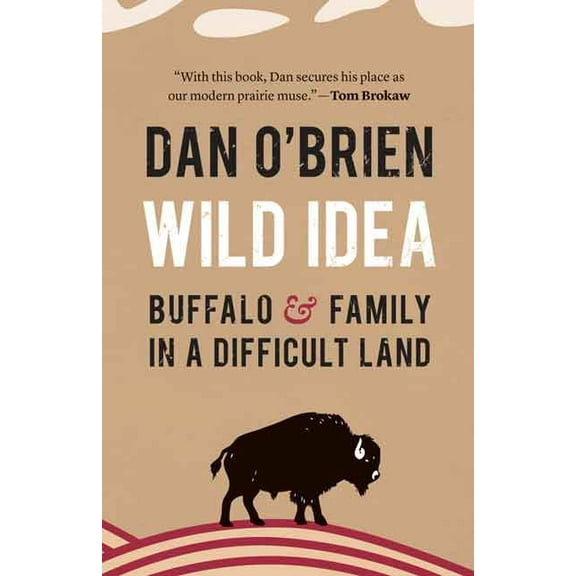 Wild Idea: Buffalo and Family in a Difficult Land, (Hardcover)