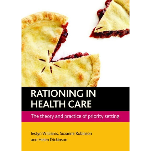 Rationing in Health Care: The Theory and Practice of Priority Setting, (Paperback)