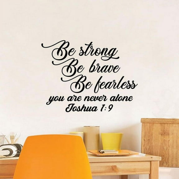 Be Strong Be Brave Be Fearless You Are Never Alone Joshua 1:9 BibleVerse Vinyl Wall ArtSticker Wall Decal Decoration For Home Room Kids Room Nursery Room Girls Boys Wall Décor Design Size (40x40 inch)