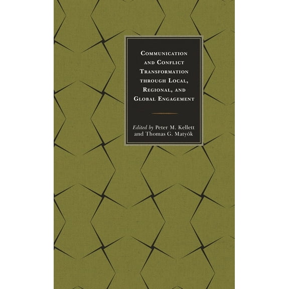 Peace and Conflict Studies Communication and Conflict Transformation Through Local, Regional, and Global Engagement, (Hardcover)