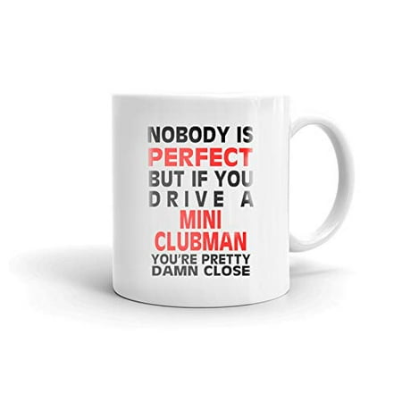 

Nobody s Perfect Except CLUBMAN Drive Coffee Tea Ceramic Mug Office Work Cup Gift 11 oz