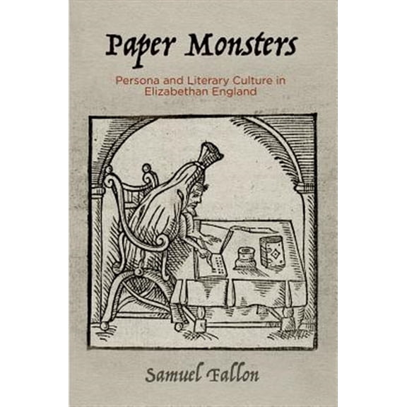 Pre-Owned Material Texts: Paper Monsters: Persona and Literary Culture in Elizabethan England (Hardcover)