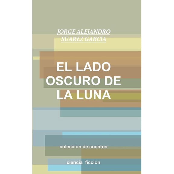 El Lado Oscuro De La Luna-Coleccion De Cuentos-