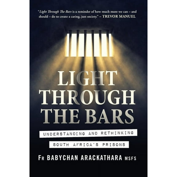 Light Through The Bars: Understanding and rethinking South Africa's prisons, (Paperback)