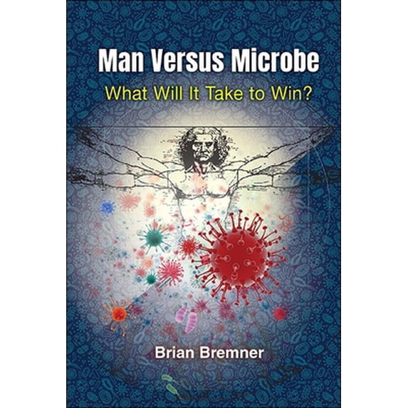 Pre-Owned Man Versus Microbe: What Will It Take to Win? (Paperback) 180061120X 9781800611207