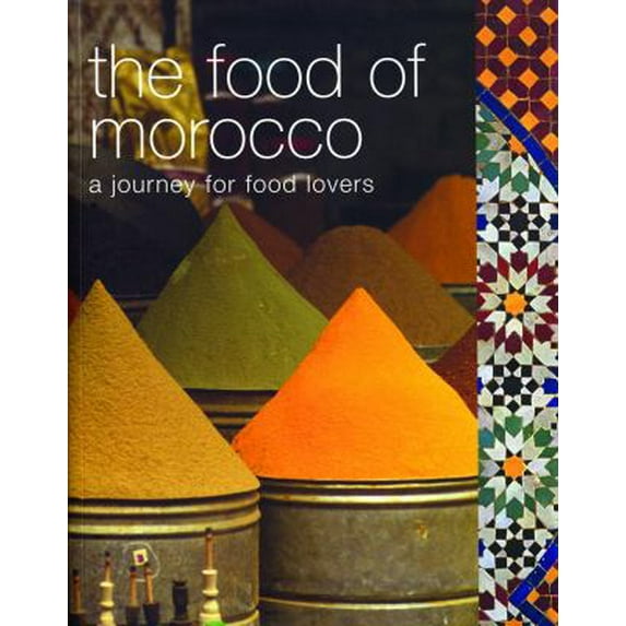 Pre-Owned The Food of Morocco: A Journey for Food Lovers (Paperback) 1552858871 9781552858875