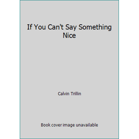 If You Can't Say Something Nice [Hardcover - Used]
