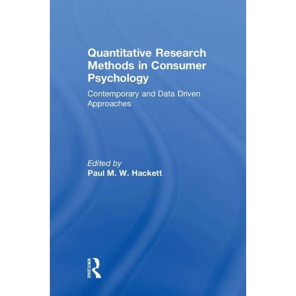 Quantitative Research Methods in Consumer Psychology: Contemporary and Data Driven Approaches, (Hardcover)