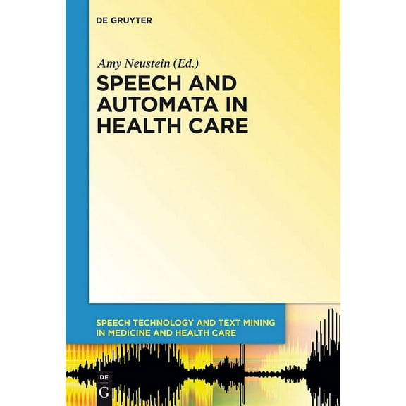 Speech Technology and Text Mining in Med Speech and Automata in Health Care, Book 3, (Hardcover)