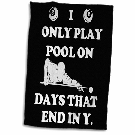 3dRose I Only Play Pool Billiard on Days that End in Y Snooker - Towel  15 by 22-inch (twl_306632_1)