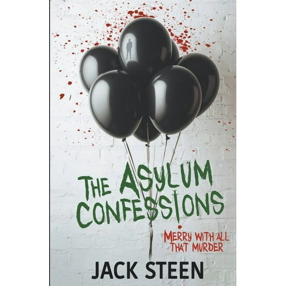 The Asylum Confession Files The Asylum Confessions: Merry with all that Murder, Book 6, (Paperback)