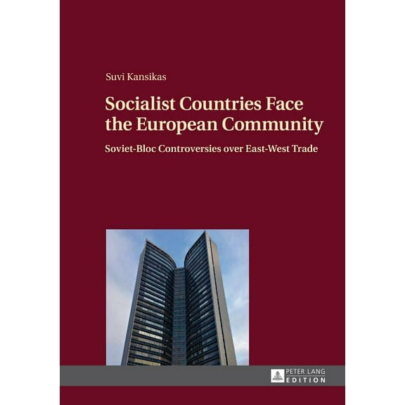 Socialist Countries Face the European Community: Soviet-Bloc Controversies over East-West Trade (Hardcover)