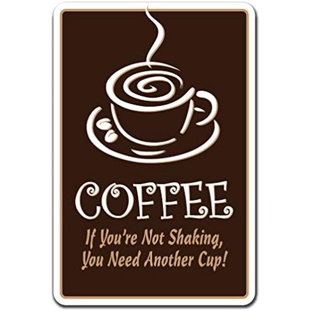 SignMission 8" X 12" Plastic Sign, Coffee If Youre Not Shaking
