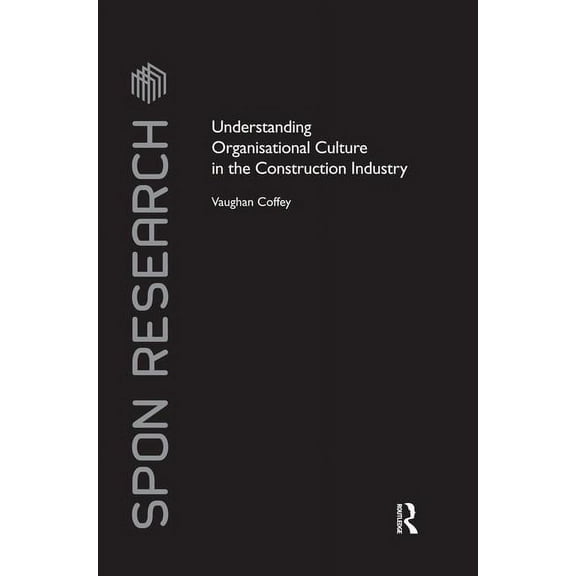 Spon Research Understanding Organisational Culture in the Construction Industry, (Paperback)